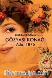 Gözyaşı Konağı <br /> Ada, 1876