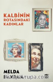 Kalbinin Rotasındaki Kadınlar