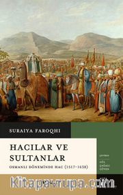 Hacılar ve  Sultanlar <br /> Osmanlı Döneminde Hac (1517-1638)