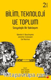 Bilim Teknoloji ve Toplum <br /> Sosyolojik Bir Yaklaşım