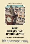 Bize Her Şey Onu Hatırlatıyor