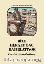 Bize Her Şey Onu Hatırlatıyor