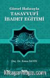 Görsel Hafızayla Tasavvufi İbadet Eğitimi