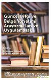 Güncel Bilgi ve Belge Yönetimi Araştırmaları ve Uygulamaları
