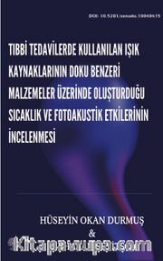 Tıbbi Tedavilerde Kullanılan Işık Kaynaklarının Doku Benzeri Malzemeler Üzerinde Oluşturduğu Sıcaklık ve Fotoakustik Etkilerinin İncelenmesi