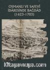 Osmanlı ve Safevî İdaresinde Bağdad (1623-1703)