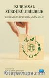 Kurumsal Sürdürülebilirlik & Kurum Kültürü Olmadan Asla!