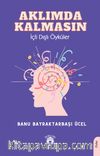 Aklımda Kalmasın İçli Dışlı Öyküler
