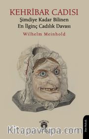 Kehribar Cadısı <br /> Şimdiye Kadar Bilinen En İlginç Cadılık Davası