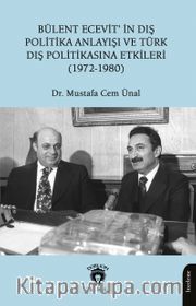 Bülent Ecevit’in Dış Politika Anlayışı ve Türk Dış Politikasına Etkileri(1972-1980)