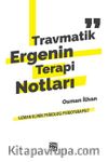 Travmatik Ergenin Terapi Notları