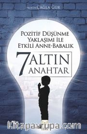 Pozitif Düşünme Yaklaşımı İle Etkili Anne-Babalık 7 Altın Anahtar