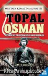 Mustafa Kemal'in Muhafızı Topal Osman