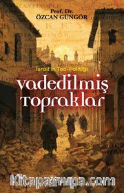 İsrail’in Teo-Politiği Vadedilmiş Topraklar