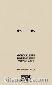 Gördüklerim, Dinlediklerim, Yazdıklarım