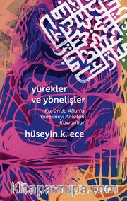 Yürekler ve Yönelişler  (Kuran'da Allah'a Yönelmeyi Anlatan Kavramlar)