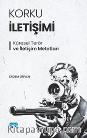 Korku İletişimi <br /> Küresel Terör ve İletişim Metotları