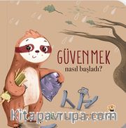 Nasıl Başladı / Güvenmek