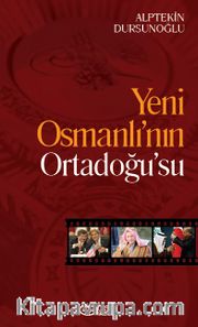 Yeni Osmanlı’nın Ortadoğu’su
