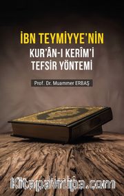 İbn Teymiyyenin Kuran-ı Kerimi Tefsir Yöntemi