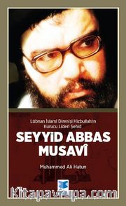 Şehid Abbas Musavi <br /> Lübnan İslami Direnişi Hizbullah’ın Kurucu Lideri