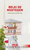 Belki De Muhteşem