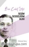 Ben Cahit Sıtkı Sesim Sessizliğim Oldu
