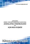 6698 Sayılı Kişisel Verilerin Korunması Kanunu’nda Aydınlatma Yükümlülüğü İle Açık Rıza İlişkisi 