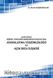 6698 Sayılı Kişisel Verilerin Korunması Kanunu’nda Aydınlatma Yükümlülüğü İle Açık Rıza İlişkisi 