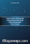 Yapay Zeka Sistemleri Tarafından Üretilen Fikri Ürünleri Telif Hakkı 