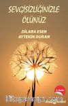 Sevgisizliğinizle Ölünüz