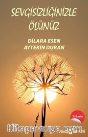 Sevgisizliğinizle Ölünüz