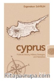 Cyprus <br /> Political History, Military Strategies and Narratives