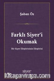 Farklı Siyer'i Okumak <br /> Bir Siyer Eleştirisinin Eleştirisi