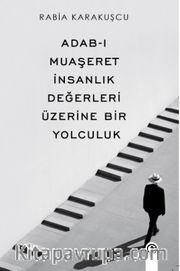 Adab-I Muaşeret İnsanlık Değerleri Üzerine Bir Yolculuk
