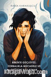 Birlikte Güçlüyüz: Zorbalıkla Mücadele ce Değişimi Başlatmak