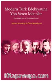 Modern Türk Edebiyatına Yön Veren Metinler (Sadeleştirme ve Değerlendirme)