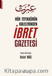 Hür Tefekkürün Kalelerinden İbret Gazetesi