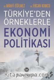 Türkiye’den Örneklerle Ekonomi Politikası