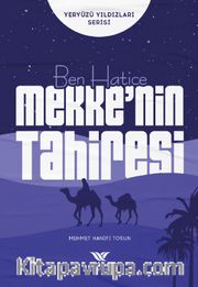 Ben Hatice / Mekke’nin Tahiresi