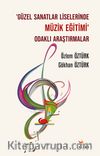 ‘Güzel Sanatlar Liselerinde Müzik Eğitimi’ Odaklı Araştırmalar