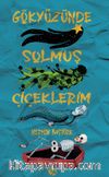 Gökyüzünde Solmuş Çiçeklerim