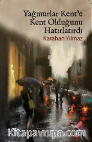 Yağmurlar Kente Kent Olduğunu Hatırlatırdı