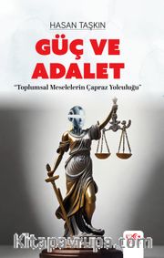 Güç ve Adalet <br /> Toplumsal Meselelerin Çapraz Yolculuğu