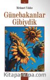 Günebakanlar Gibiydik