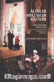 Âlimler, Meclisler, Raviler <br /> Bir Kitabın Serüveni