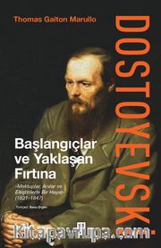 Dostoyevski: Başlangıçlar ve Yaklaşan Fırtına <br /> Mektuplar, Anılar ve Eleştirilerle Bir Hayat (1821-1847)