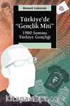 Türkiye'de Gençlik Miti & 1980 Sonrası Türkiye Gençliği
