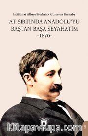 At Sırtında Anadolu’yu Baştan Başa Seyahatim -1876-