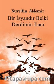 Bir İsyandır Belki Derdimin İlacı